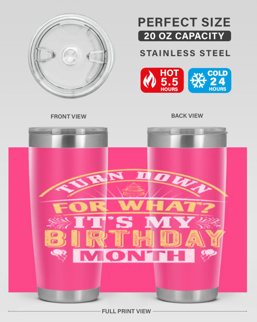 turn down for what it’s my birthday month Style 22#- birthday- tumbler