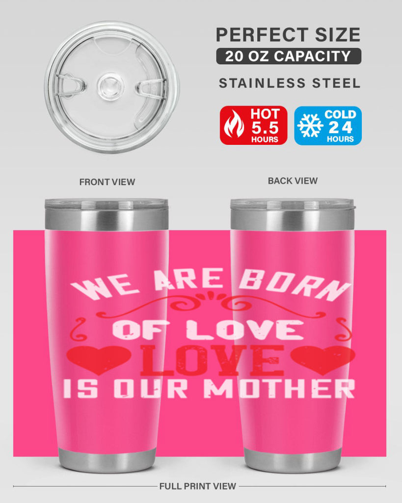 we are born of love love is our mother 30#- mom- Tumbler