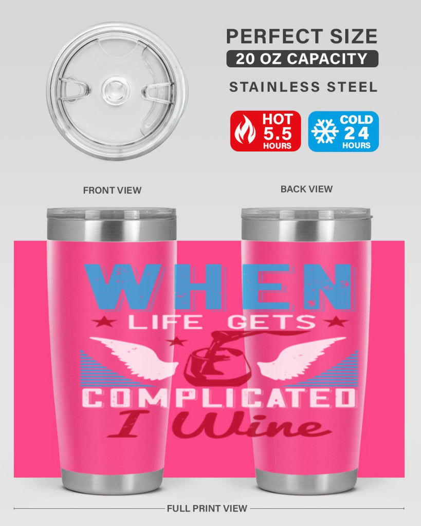 when life gets complicated i wine 112#- wine- Tumbler