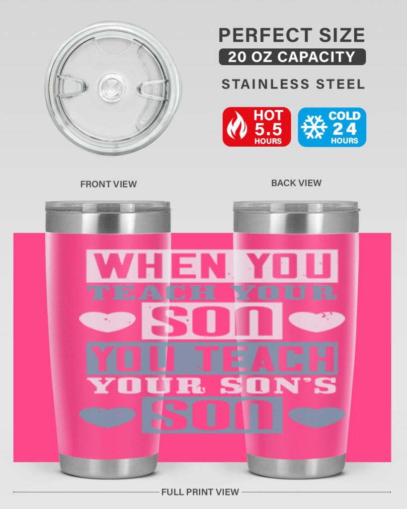 when you teach your sou 138#- fathers day- Tumbler