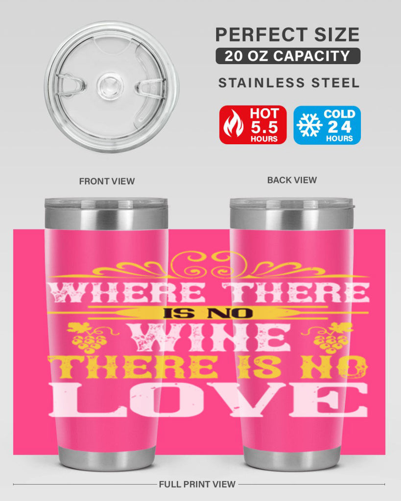 where there is no wine there is no love 8#- wine- Tumbler