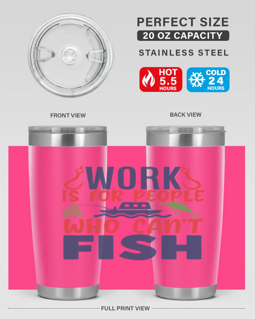 work is for people who cant fish 188#- fishing- Tumbler