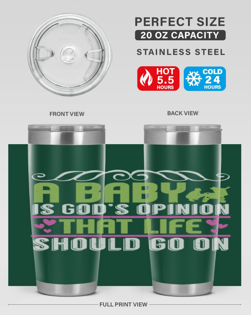 A baby is God opinion that life should go on Style 168#- baby- tumbler