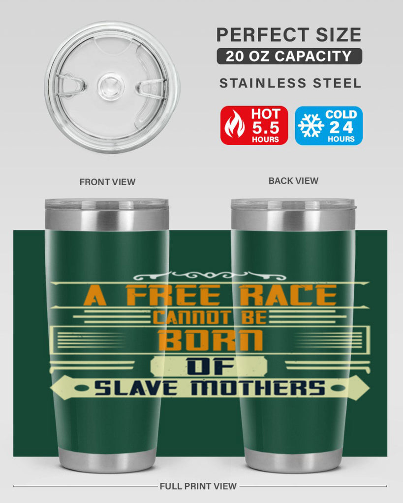 A free race cannot be born of slave mothers Style 95#- womens day- Tumbler