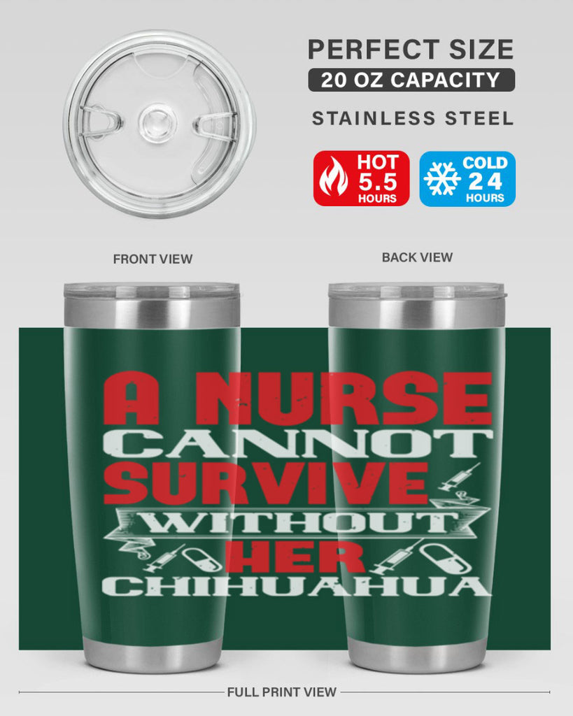 A nurse cannot survive without her chihuahua Style 412#- nurse- tumbler