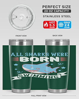 All sharks were born swimming Style 98#- shark  fish- Tumbler