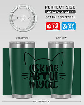 Ask Me About My Cat Style 77#- cat- Tumbler