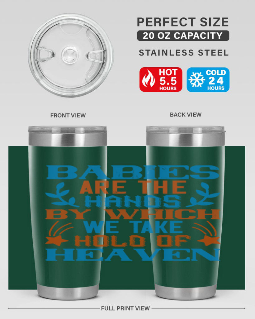 Babies are the hands by which we take hold of heaven Style 131#- baby- tumbler