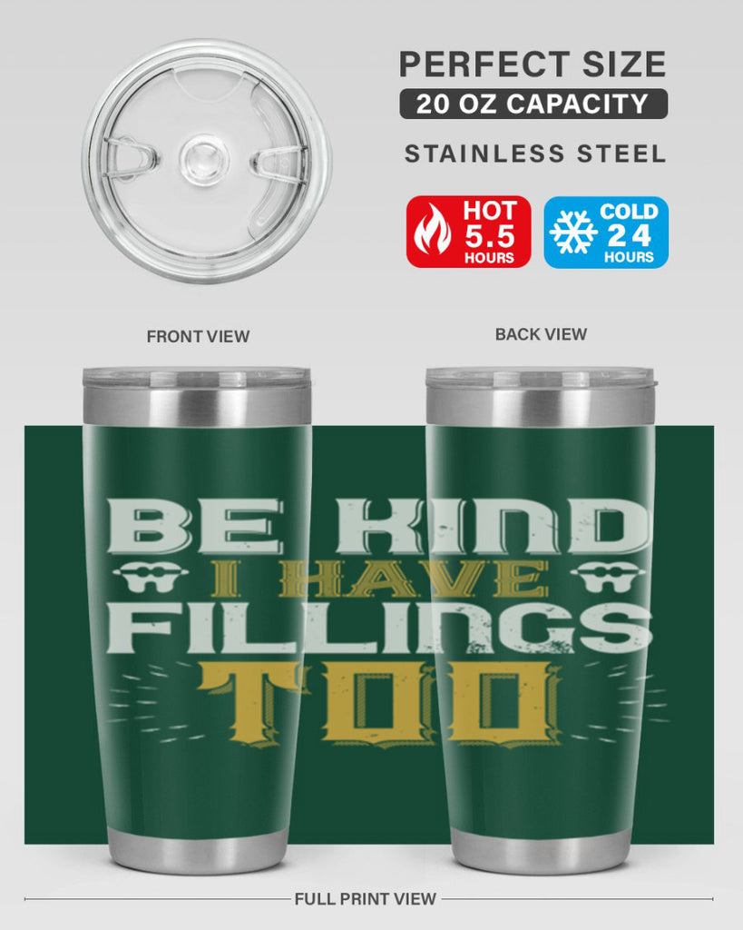 Be kind i have fillings too Style 4#- dentist- tumbler