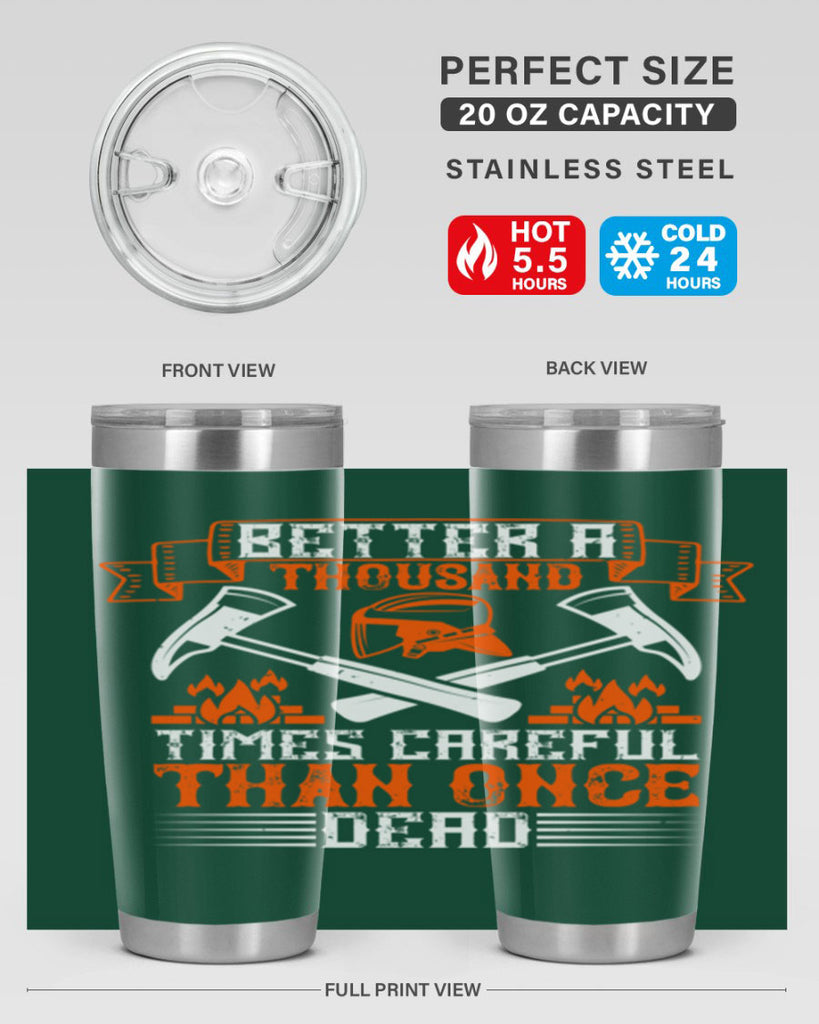 Better a thousand times careful than once dead Style 89#- fire fighter- tumbler