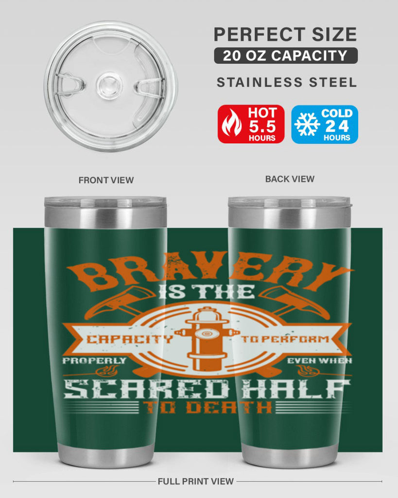 Bravery is the capacity to perform properly even when scared half to death Style 88#- fire fighter- tumbler