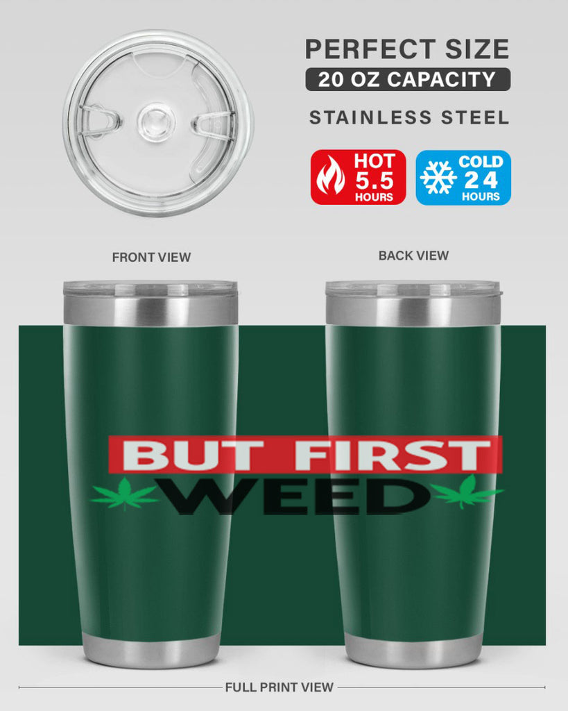 But First Weed 29#- marijuana- Tumbler