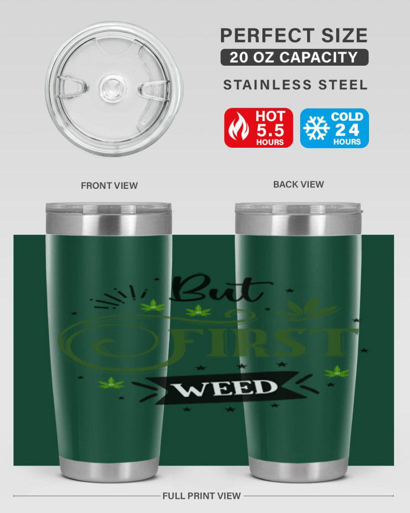 But First Weed 31#- marijuana- Tumbler