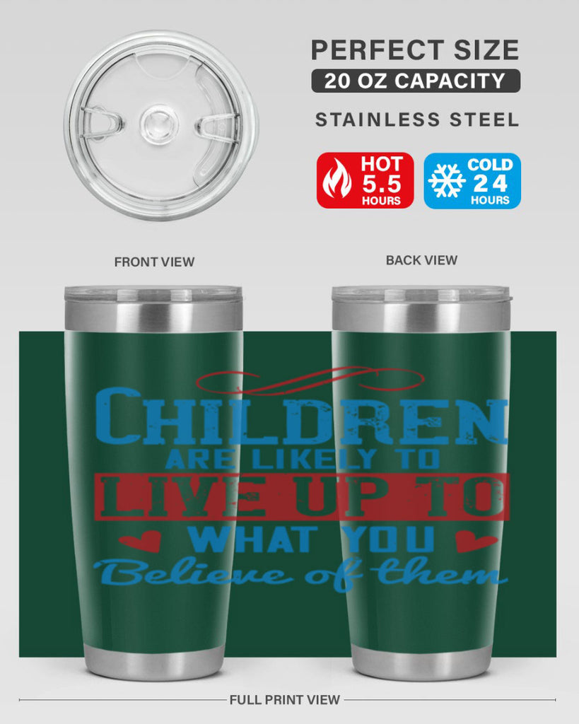 Children are likely to live up to what you believe of them Style 50#- baby- Tumbler