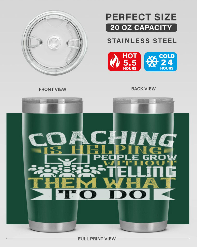 Coaching is helping people grow without telling them what to do Style 46#- coaching- tumbler