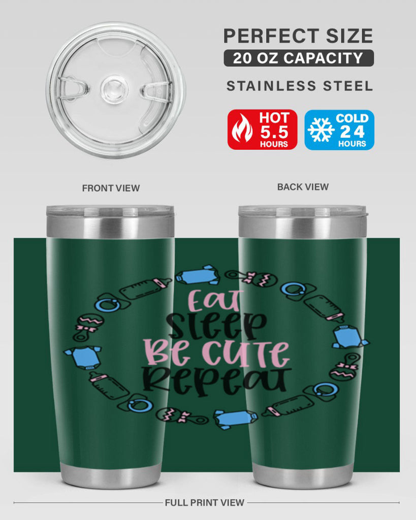 Eat Sleep Be Cute Repeat Style 98#- baby- tumbler