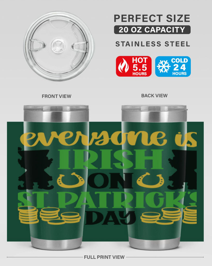 Everyone Is Irish On St Patricks Day Style 100#- St Patricks Day- Tumbler