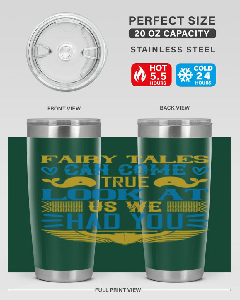 Fairy tales can come true Look at us we had you Style 124#- baby- tumbler