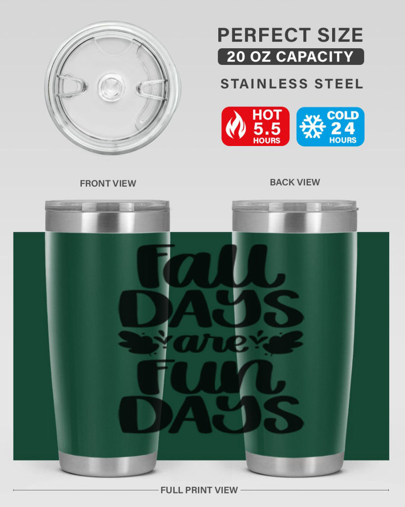 Fall Days Are Fun Days 483#- fall- Tumbler