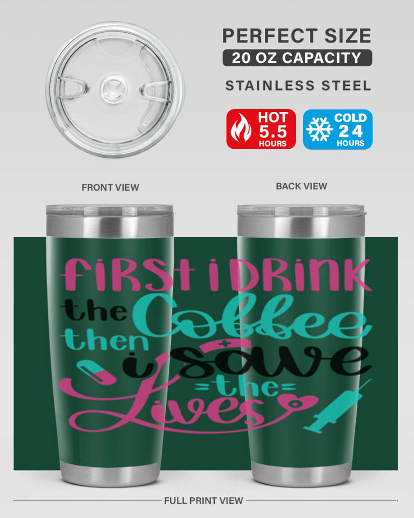 First I Drink The Coffe Style Style 191#- nurse- tumbler