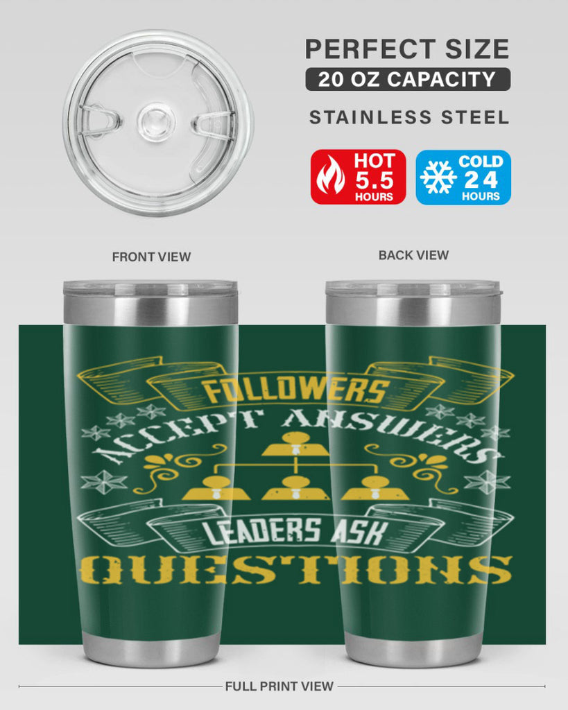 Followers accept answers Leaders ask questions Style 37#- coaching- tumbler