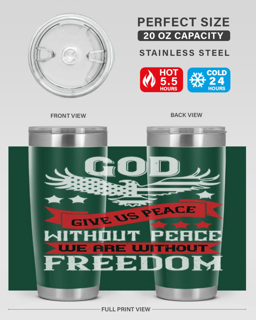 God give us peace without peace we are without freedom Style 95#- Fourt Of July- Tumbler