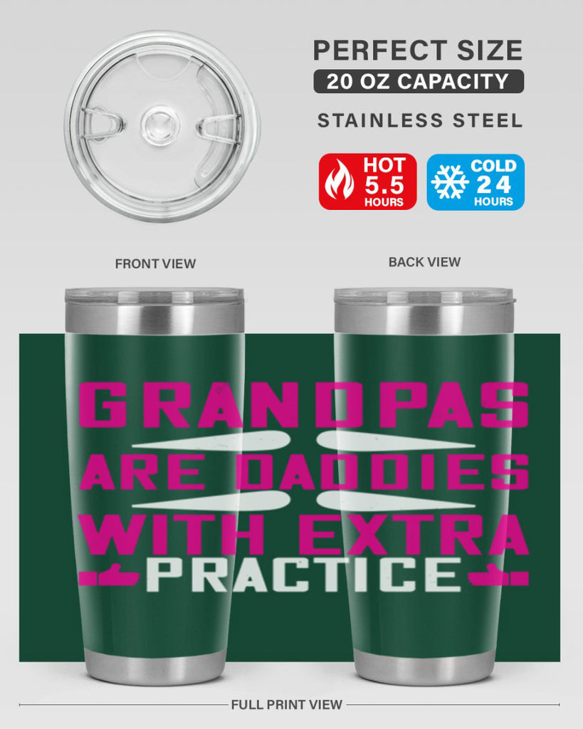 Grandpas are daddies with extra practice 100#- grandpa - papa- Tumbler