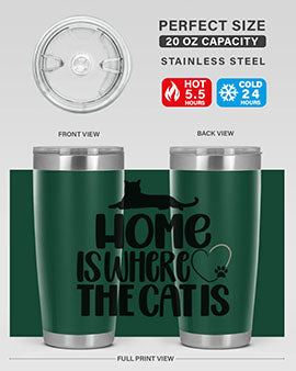 Home Is Where The Cat is Style 93#- cat- Tumbler