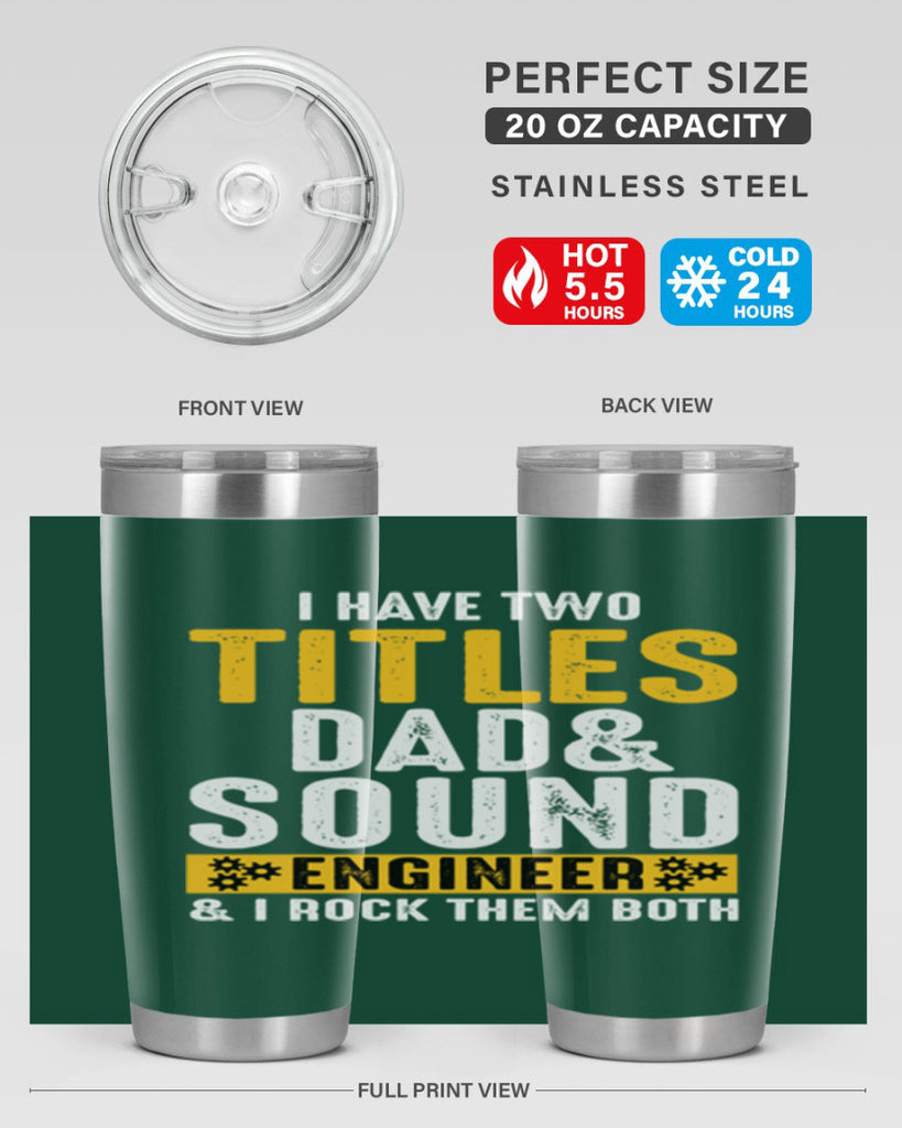 I Have Two Tittles Dad And Sound Engiineer 52#- dad- Tumbler