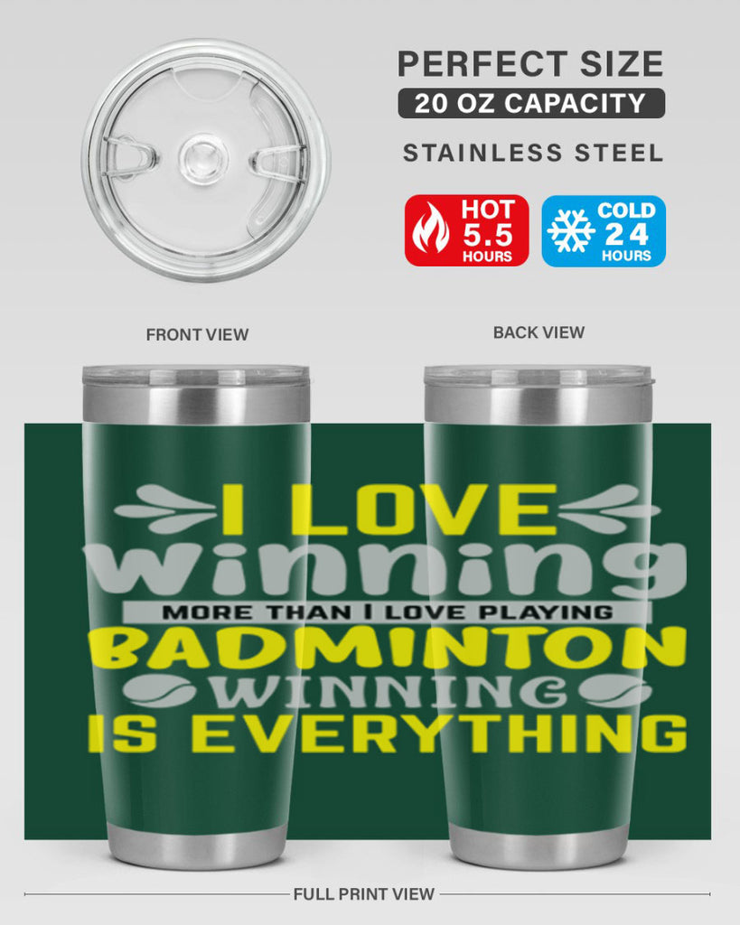 I LOVE winning more than I love playing BADMINTON WINNINGIS EVERYTHING 1102#- badminton- Tumbler