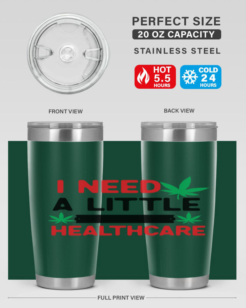 I Need a little Healthcare 130#- marijuana- Tumbler