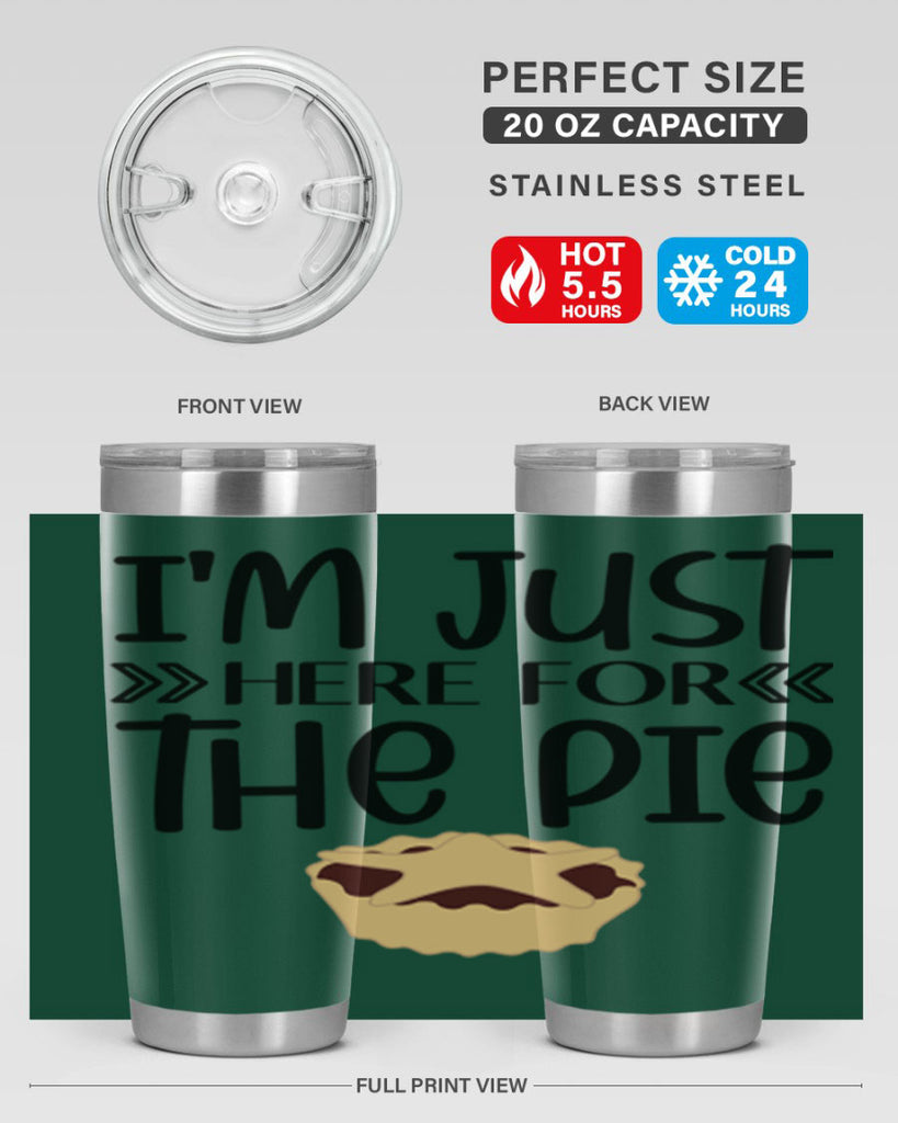 I m Just Here For The Pie 339#- fall- Tumbler