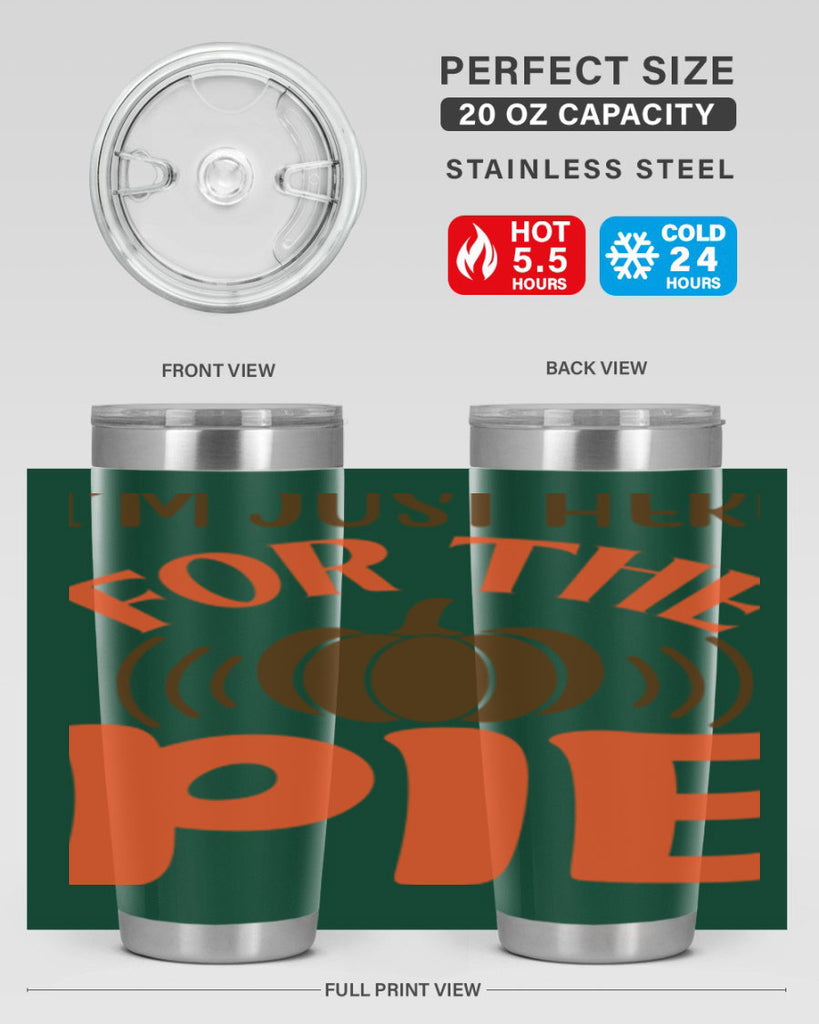 I m Just Here for the Pie 340#- fall- Tumbler