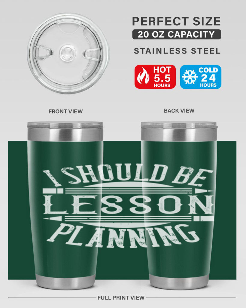 I should be lesson planning Style 104#- teacher- tumbler