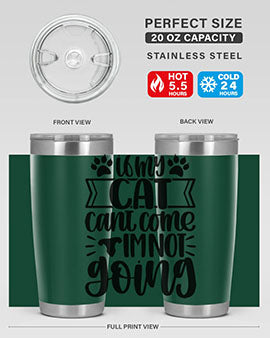 If My Cat Cant Come Im Not Going Style 96#- cat- Tumbler