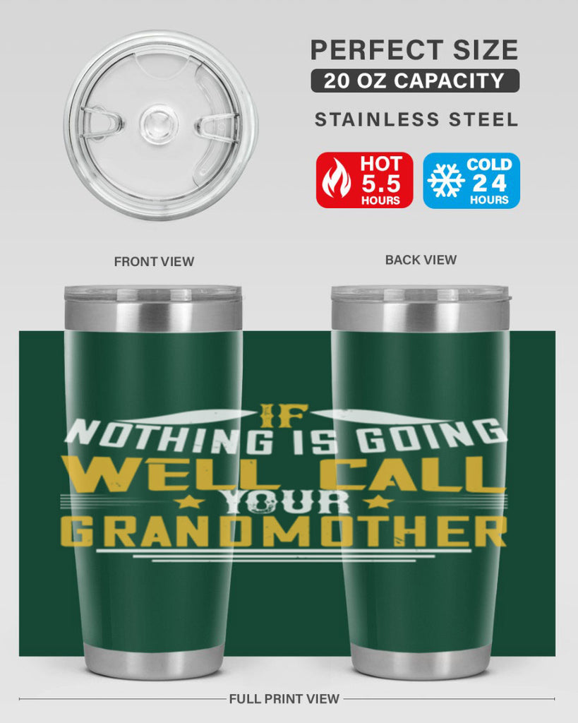 If nothing is going well call your grandmother 71#- grandma - nana- Tumbler