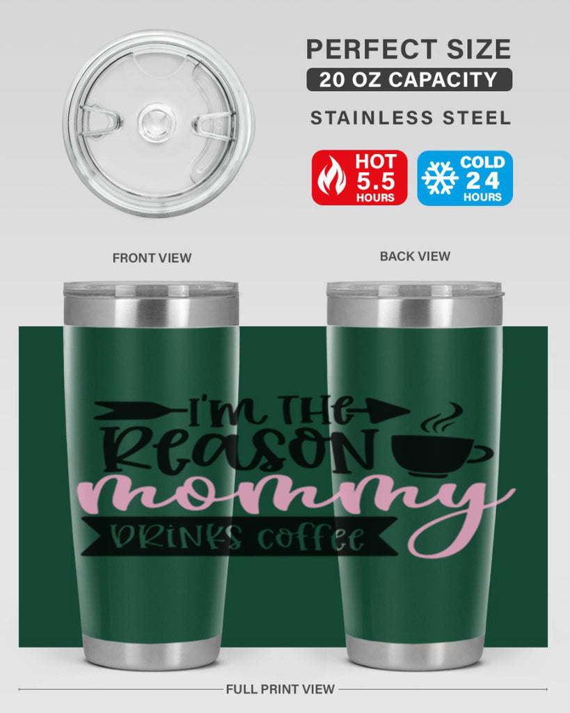 Im The Reason Mommy Drinks Coffee Style 82#- baby- tumbler
