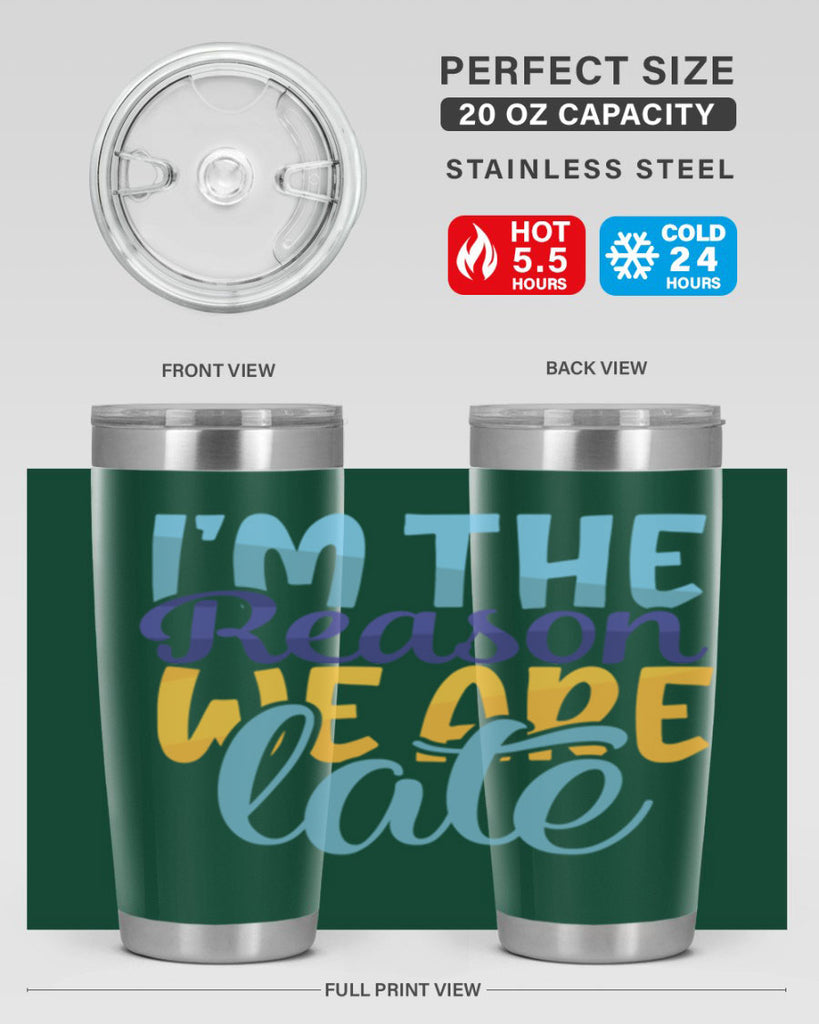 Im The Reason We Are Late Style 241#- baby- tumbler