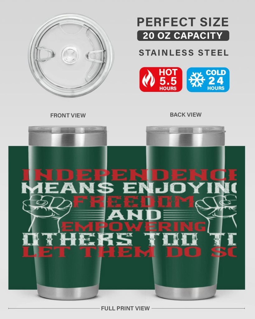 Independence means njoying freedom and empowering others too to let them do so Style 121#- Fourt Of July- Tumbler