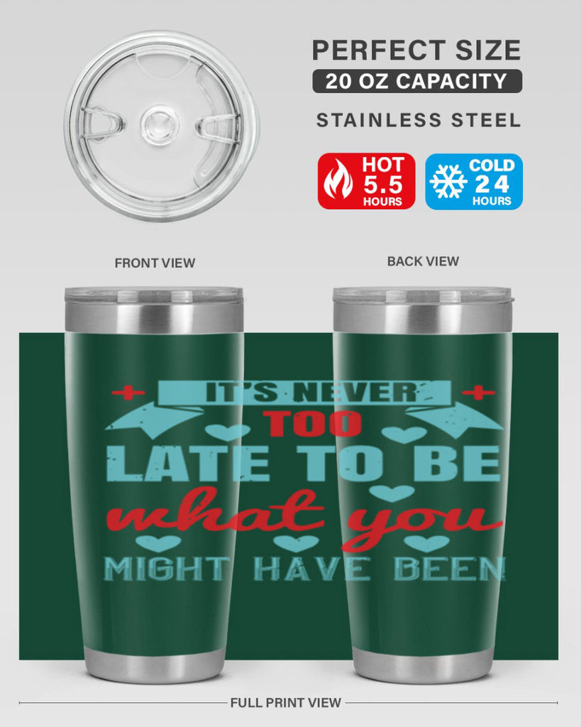 It’s never too late to be what you might have been Style 303#- nurse- tumbler