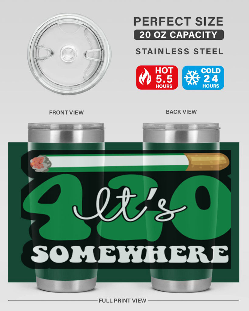 Its 420 somewhere 158#- marijuana- Tumbler