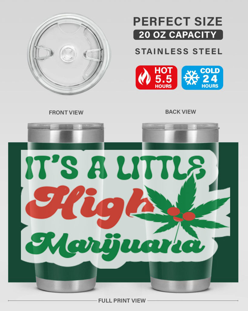 Its A Little High Marijuana 161#- marijuana- Tumbler