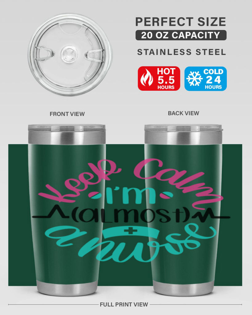 Keep Calm Im Almost Style Style 146#- nurse- tumbler