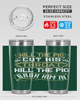 Kill the pig Cut his throat Kill the pig Bash him in Style 46#- pig- Tumbler