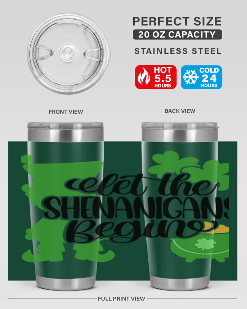 Let The Shenanigans Begin Style 72#- St Patricks Day- Tumbler