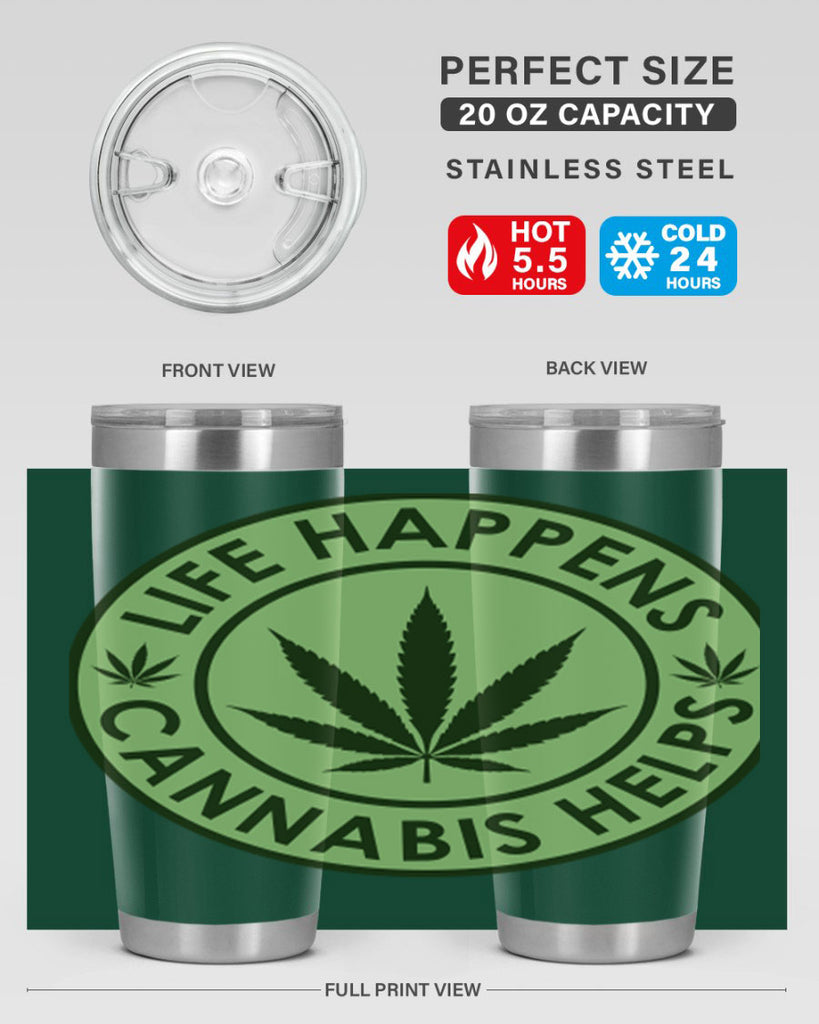 Life Happens Cannabis Helps 184#- marijuana- Tumbler