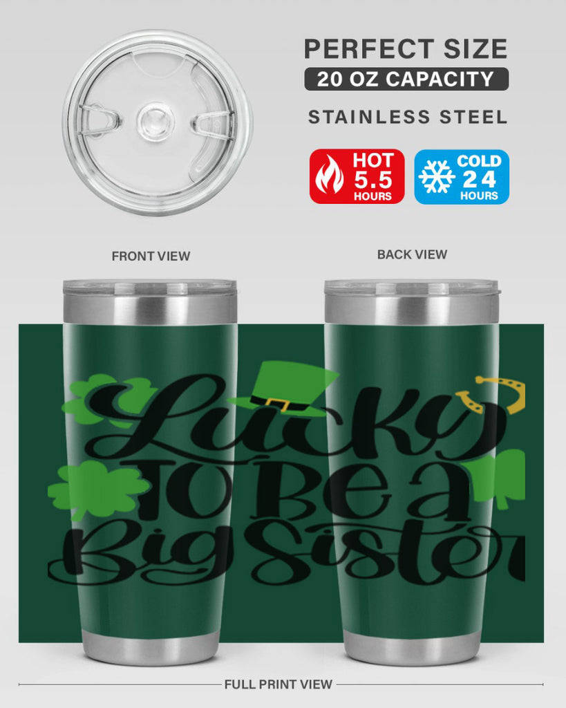 Lucky To Be A Big Sister Style 51#- St Patricks Day- Tumbler