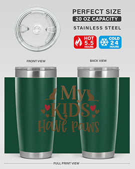 My Kids Have Paws Style 22#- cat- Tumbler