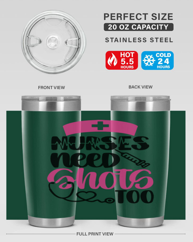 Nurses Need Shots Too Style Style 81#- nurse- tumbler