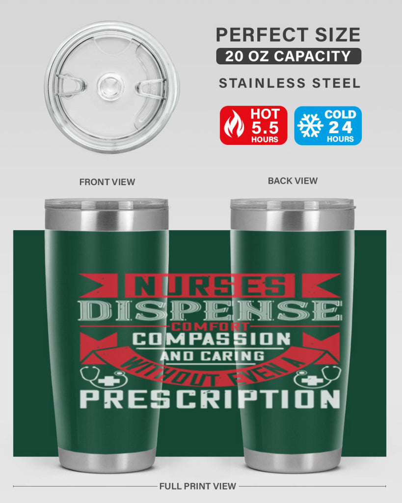Nurses dispense comfort compassion and caring without even a prescription Style 282#- nurse- tumbler